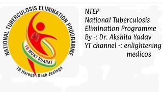 NTEP ( National Tuberculosis Elimination Programme)