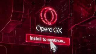 Opera GX Desktop - Install to continue