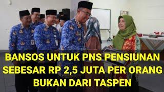 BUKAN DARI TASPEN | PNS PENSIUNAN DIBERI BANTUAN SOSIAL SEBESAR RP 2,5 JUTA PER ORANG