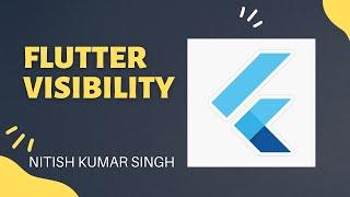 Flutter Visibility Widget in detail