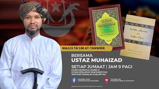 6/9/2024 | Majlis Ta'lim At Tanweer ᴴᴰ | Ribat Al Musthofa | Ustaz Muhaizad Mohamed