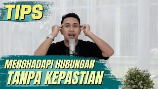 TIPS MENGHADAPI HUBUNGAN TANPA KEPASTIAN