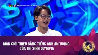 Màn giới thiệu bằng Tiếng Anh ấn tượng của thí sinh Olympia