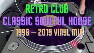 Retro Club: Classic Soulful House 1996 – 2019 Vinyl Mix