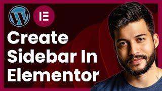 How To Create A Sidebar In WordPress Elementor (Easy Tutorial)