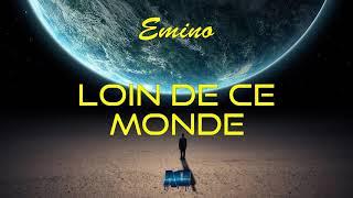 Emino - Loin De Ce Monde (Audio)