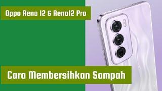 Cara Membersihkan Sampah di Hp Oppo Reno 12 & Reno12 Pro