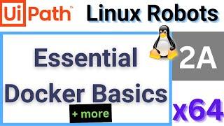UiPath Linux Robots #2A: Essential Docker Basics & Cross-platform Automations | Tutorial