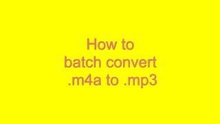 m4a to mp3 batch conversion tutorial