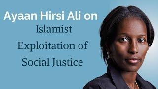 Ayaan Hirsi Ali on Antisemitism, and Islamist Exploitation of Social Justice