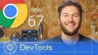 Chrome 67 - What's New in DevTools