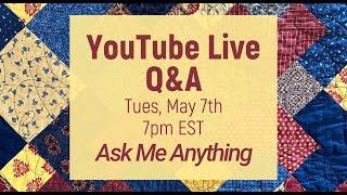 YOUTUBE LIVE Q&A May 7th 7:00pm