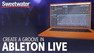 How to Create a Groove in Ableton Live DAW Software