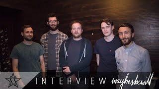 INTERVIEW WITH MAYBESHEWILL