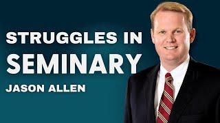 Navigating the Demands of Seminary | Jason Allen