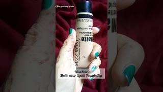 Miss Rose matte-wear liquid Foundation Review #shortreviews #missrosefoundation #missrose