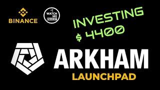 ARKHAM ( ARKM ) | New Launchpad on Binance | Investing $4400