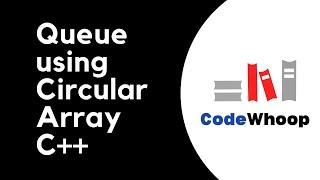 Queue using Circular Array - C++ (Circular Queue)