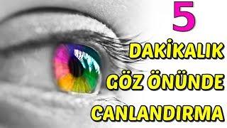 5 DAKİKALIK Göz Önünde Canlandırma TEKNİĞİ