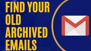 How To Retrieve Archived Emails In Gmail 2021 | Find Archived Mails In Gmail | Access Archived Email