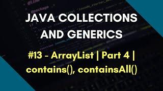 Java Collections and Generics 13 | ArrayList in Java | Part 4 | contains() | containsAll()