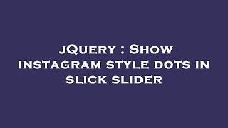 jQuery : Show instagram style dots in slick slider