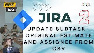 Bulk Update original Estimate and Assignee in Jira from CSV