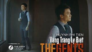 THE GENTS | "Vầng Trăng Ly Biệt" | Huỳnh Phi Tiễn (Official 4K)