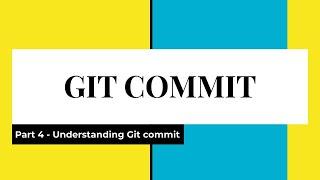 Part 4 | Git Commit | When to commit | What is Staging Area |