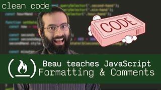 Clean Code: Formatting and Comments - Beau teaches Javascript