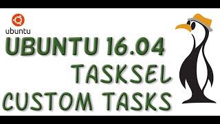 Ubuntu 16 04: Custom Tasksel Recipes