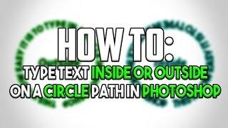 How To: Type Text Inside or Outside on a Circle Path in Photoshop