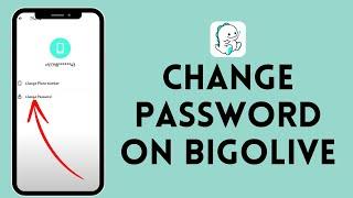 How to Change Password on Bigo Live | Secure Your Account 2024?