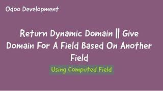 Return Dynamic Domain For Field In Odoo || Domain Based On Another Field In Odoo || Web Domain Field