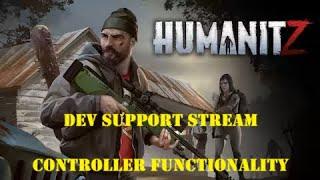 Dev Support - Controller Gameplay | HumanitZ (19 Apr 24)