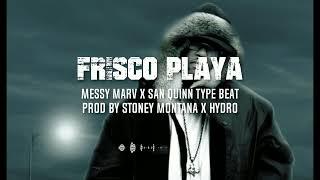 [FREE] Messy Marv X San Quinn Type Beat "Frisco Playa" (Prod By Stoney Montana X Hydro)