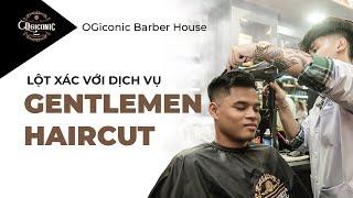 CHUẨN THẦN THÁI VỚI DỊCH VỤ GENTLEMEN HAIRCUT TẠI OGICONIC