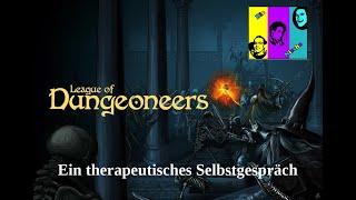 League of Dungeoneers - Ein therapeutisches Selbstgespräch