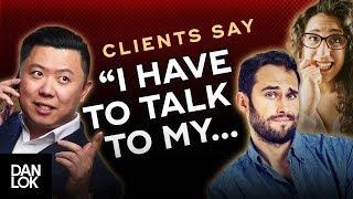 Clients Say, “I Have To Talk To My Spouse” And You Say...