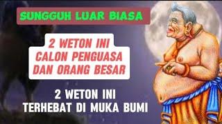 WETON ORANG BESAR | WETON AKAN JADI PENGUASA | WETON PALING HEBAT DI MUKA BUMI| WETON AKAN KAYA RAYA