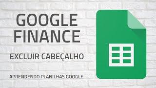 Google Finance - Excluindo o cabeçalho do retorno