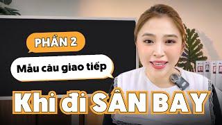 MẪU CÂU TIẾNG ANH KHI ĐI SÂN BAY (Phần 2) | Miss Lan