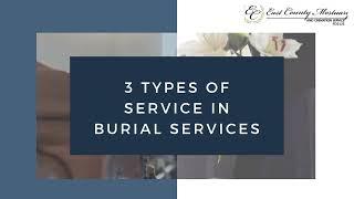 3 Types Of Service In Burial Services | Funeral Services El Cajon & San Diego