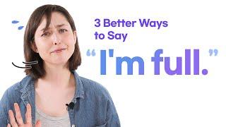 Say this instead of 'I'm full ' | Add Nuance to your Sentences with Spencer