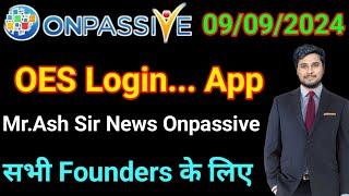 #onpassive  | OES Login.  APP | Ash sir Update  | onpassive New Update Today  | सूचना. ..