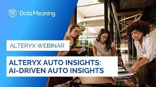 Alteryx Auto Insights: AI-driven Auto Insights