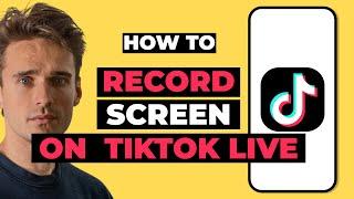 How to Record Your Screen on  Tiktok Live [2023]