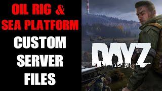 DayZ Chernarus Off-Shore Oil Rig & Sea Platform Custom Object Files PC & Console Community Server