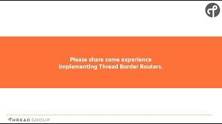 Thread 1.3.0 Webinar Q&A: Experience implementing border routers