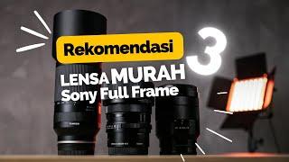 3 LENSA MURAH Buat SONY FULLFRAME!